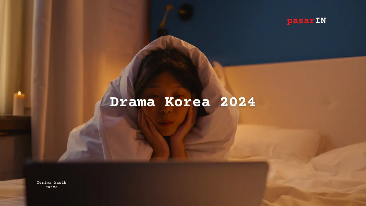Drama Korea 2024  - pasarIN - review film + digital marketing