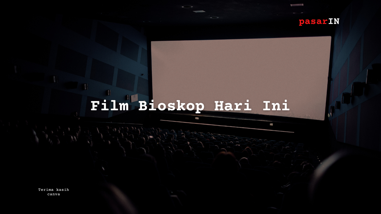 Film Bioskop Hari Ini, 1 Mei 2024 - pasarIN - review film + digital marketing